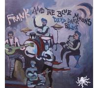 Frank & the Blue Moons - Deep Dark Blue