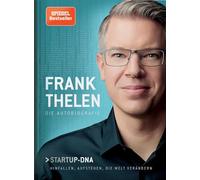 Frank Thelen - Die Autobiografie: Startup-DNA - Hinfallen, aufstehen, die Welt verändern