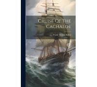 Frank Thomas Bullen Cruise Of The Cachalot (Copertina rigida)