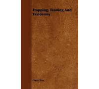 Frank Tose Trapping, Tanning And Taxidermy (Tascabile)