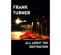 Frank Turner - All About The Destination [DVD] [Edizione: Regno Unito]