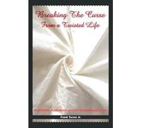 Frank Turner Jr. Breaking The Curse From a Twisted Life (Tascabile)