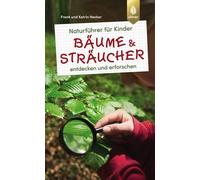 Frank und Katri Naturführer für Kinder: Bäume und Sträucher: entdeck (Tascabile)