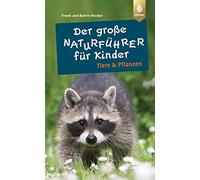 Frank und Katrin He Der große Naturführer für Kinder: Tiere und Pfla (Tascabile)