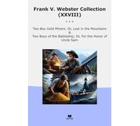 Frank V. Webster Collection (XXVIII): Gold Miners Lost Mountains Boys Battleship Honor Uncle