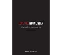 Love You, Now Listen: A Father's Short Poems About Life