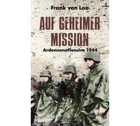 Frank van Loo Auf Geheimer Mission: Ardennenoffensive 1944 (Tascabile)