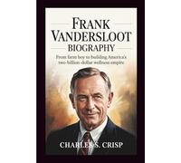 FRANK VANDERSLOOT BIOGRAPHY: From Farm Boy to Building America's Two-Billion-Dollar Wellness Empire