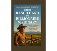 FRANK VANDERSLOOT BIOGRAPHY FROM RANCH HAND TO BILLIONAIRE VISIONARY: THE LIFE, LEADERSHIP, AND LEGACY OF MELALEUCA’S SELF-MADE FOUNDER