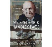 Frank Vann Sir Frederick Handley Page (Copertina rigida)