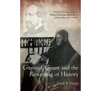 Frank Varney General Grant and the Rewriting of History (Tascabile)