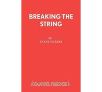 Frank Vickery Breaking the String (Tascabile) Acting Edition S.