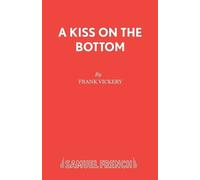 Frank Vickery Kiss on the Bottom (Tascabile) Acting Edition S.