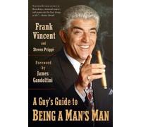 Frank Vincent Steven Prigge A Guy's Guide to Being a Man's Man (Tascabile)