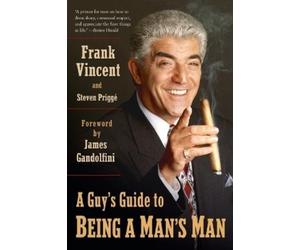 Frank Vincent Steven Prigge A Guy's Guide to Being a Man's Man (Tascabile)