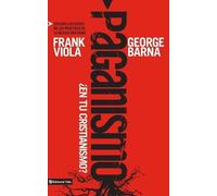 Frank Viola George Barna Paganismo, ¿En Tu Cristianismo? (Tascabile)