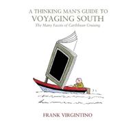Frank Virgintino A Thinking Man's Guide to Voyaging South (Tascabile)