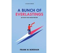 Frank W Boreham A Bunch of Everlastings, or Texts That Made History (Tascabile)