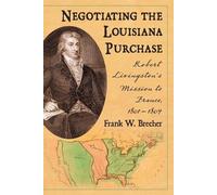 Frank W. Brecher Negotiating the Louisiana Purchase (Tascabile)
