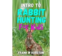 Frank W Koretum Intro to Rabbit Hunting for Kids (Tascabile)