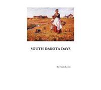 Frank W Lyons South Dakota Days (Tascabile)