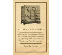 Frank W. Pratle All About Budgerigars - A Concise But Comprehensive (Tascabile)