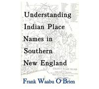 Frank Waabu O'B Understanding Indian Place Names in Southern New Eng (Tascabile)