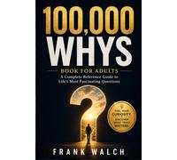Frank Walch 100,000 Whys Book for Adults: A Complete Reference Guide (Tascabile)