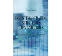 Frank Walsh Investing and Trading Strategies -Tips and Tools (Copertina rigida)