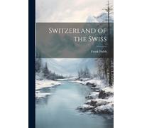 Frank Webb Switzerland of the Swiss (Tascabile)