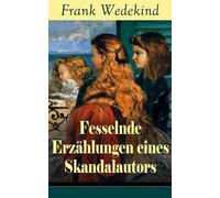 Frank Wedekind Fesselnde Erzählungen eines Skandalautors (Tascabile)