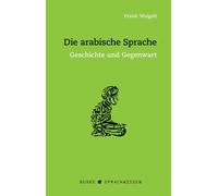 Frank Weigelt Die arabische Sprache: Geschichte und Gegenwart (Tascabile)