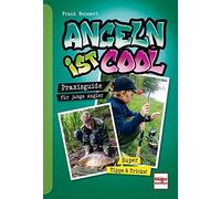 Frank Weissert Angeln ist cool: Praxisguide für junge Angler (Tascabile)