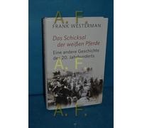 Frank Westerman Das Schicksal der weißen Pferde: Eine andere (Copertina rigida)