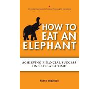 Frank Wiginton How to Eat an Elephant (Tascabile)