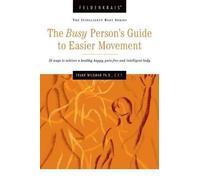 Frank Wildman The Busy Person's Guide to Easier Movement (Tascabile)