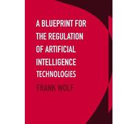 Frank Wolf A Blueprint for the Regulation of Artificial Intel (Copertina rigida)
