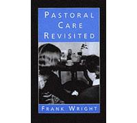 Frank Wright Pastoral Care Revisited (Tascabile)
