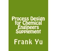 Frank Yu Process Design for Chemical Engineers Supplement (Tascabile)