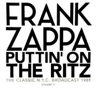 Frank Zappa - Puttin' on the Ritz - New York 1981 Vol. 1