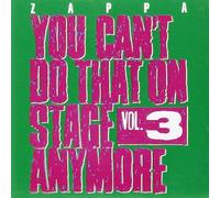 Frank Zappa - You Can't Do That On Stage Anymore, Vol. 3 By Frank Zappa (2012-11-26)