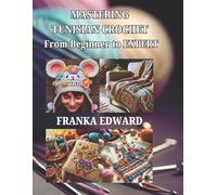 Franka Edward Mastering Tunisian Crochet (Tascabile)