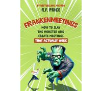 Frankenmeetings: Slay Those Little Monsters that Steal Your Day