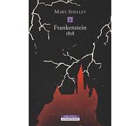 Frankenstein 1818. Ediz. integrale - Shelley Mary
