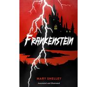 Frankenstein: Annotated and Illustrated