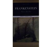 Frankenstein: Complete, Authoritative Text With Biographical, Historical, and Cultural Contexts, Critical History, and Essays from Contemporary Critical perspective