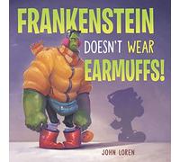 Frankenstein Doesn't Wear Earmuffs!: A Hilarious Halloween Picture Book About a Boy and His Overly Concerned Parents for Kids (Ages 4-8)