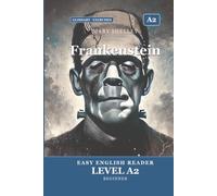 Frankenstein: Easy English Edition, Level A2: A A2 Graded Reader (CEFR) for Beginner Learners. Learn English Through Classic Stories