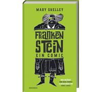Frankenstein: Ein Comic. Eine illustrierte Nacherzählung des Horror-Klassikers. Mary Shelleys Meisterwerk als spannende Graphic Novel ab 12 Jahren für Jugendliche, Comic-Fans & Gruselleser