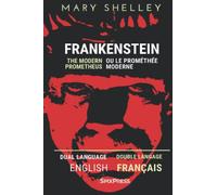 Frankenstein (English and French): The Modern Prometheus - ou le Prométhée moderne